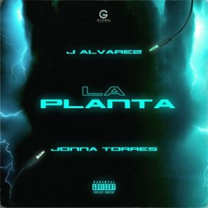 J Alvarez Ft. Jonna Torres Y DJ Unic – La Planta